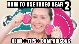 HOW TO USE FOREO BEAR 2  TUTORIALS TIPS & COMPARISONS