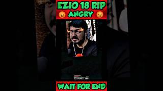 EZIO 18 RIP MOST ANGRY  MOMENT  #shortsfeed #shorts #viral #sahilyt01 #ezio18rip #angry