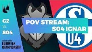 POV Stream S04 Ignar   LEC 2019 Spring Split W6D1   G2 Esports vs Schalke 04⌐