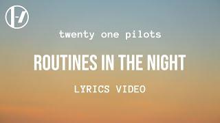 twenty one pilots - Routines in the Night Lyrics