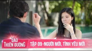 ĐẢO THIÊN ĐƯỜNG - Tập 9  Buông Bỏ Quá Khứ Và Sự Thay Đổi Về Cảm Xúc