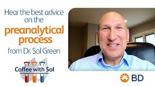 Coffee with Sol EP1 Hear the best advice on preanalytical process from Dr. Sol Green