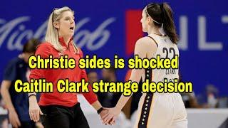 Christie Sides is shocked Caitlin Clark strange decision and players  fever