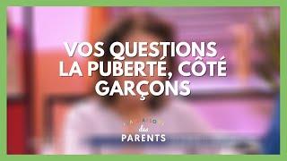 La puberté côté garçons  à vos questions  - La Maison des parents #LMDP