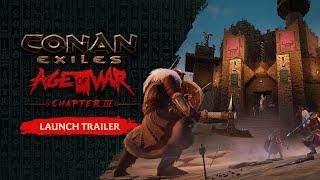 Conan Exiles – Age of War Chapter 3 Launch Trailer