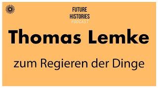 Thomas Lemke zum Regieren der Dinge  Future Histories S02E36