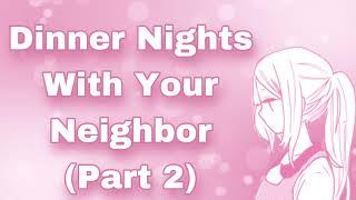 Dinner Nights With Your Neighbor Part 2 Love Confession Being Vulnerable Romantic F4M