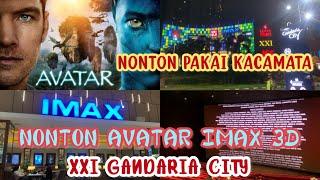 NONTON AVATAR IMAX 3D DI CINEMA XXI GANDARIA CITY  NONTON KEREN PAKAI KACAMATA 3D