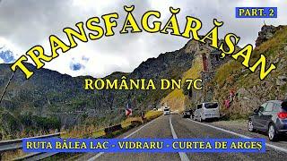 Transfagarasan Romania  DN 7C traseu Balea Lac - Baraj Vidraru - Curtea de Arges part 2