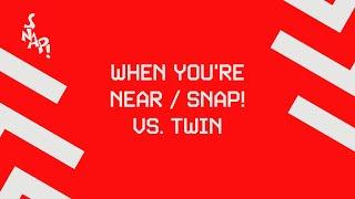 SNAP vs. Twin - When Youre Near Official Audio