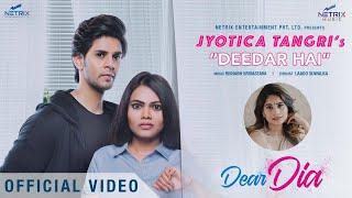 DEEDAR HAI Official Video JYOTICA TANGRI  Mihika Kushwaha  Ujjwal Sharma  DEAR DIA MOVIE