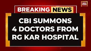 Kolkata Horror CBI Summons 4 Doctors From RG Kar Hospital  India Today News