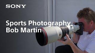 Bob Martin - Tips from a Legendary Sports Photographer  Sony  α