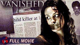 VANISHED - Full Thriller Movie  True Story Abduction Crime Thriller