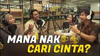 MANA NAK CARI CINTA?  SEISMIK PODCAST