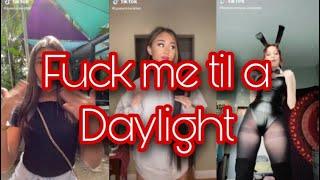 Fuck me til a daylight Tiktok Compilations Dance Challenges