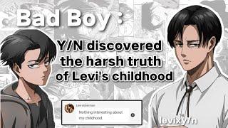 Bad boy YN discovered the harsh truth of Levis childhood  - Levi x YN
