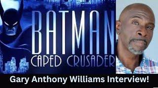 Gary Anthony Williams Interview #batman #batmancapedcrusader