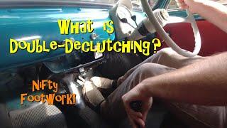 What is double-declutching and how do you do it? Nifty footwork