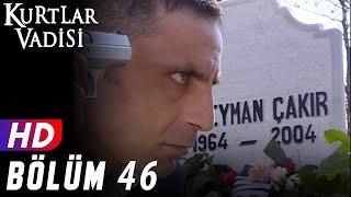 Kurtlar Vadisi - 46.Bölüm  FULL HD YENİ