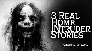 3 True Home Intruder Scary Stories  Real Horror