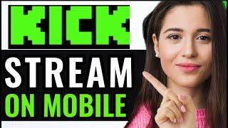 HOW TO GO LIVE ON KICK WITH MOBILE PHONE EASY GUIDE