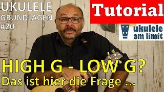 UKULELE GRUNDLAGEN 20 HIGH G - LOW G ?  - Das ist hier die Frage ...Andreas Bördlein