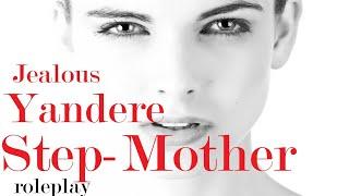Jealous Yandere Stepmother ASMR Roleplay Pt 5 -- Female x Listener