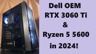 Dell OEM RTX 3060 Ti & Ryzen 5 5600 in 2024  Gaming & Hardware Talk