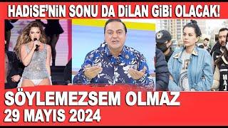 Söylemezsem Olmaz 29 Mayıs 2024  Hadisenin sonu da Dilan Polat gibi olacak