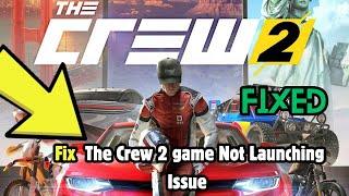 How to Fix The Crew 2 Not Launching The Crew 2 Wont Launch & Not Starting