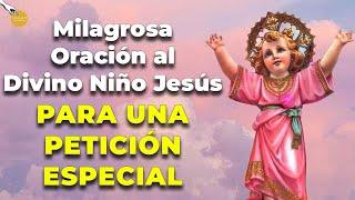   Milagrosa Oración al Divino Niño Jesús PARA UNA PETICIÓN ESPECIAL -  Caminando con Dios