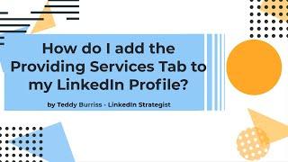 How do I add the Providing Services Tab to my LinkedIn Profile after I unpublished it.