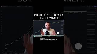F*k The Crypto Crash  Buy The Winner