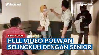 FULL VIDEO Oknum Polwan Selingkuh dengan Senior Digerebek Suami yang Juga Polisi di Kamar Hotel