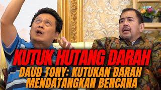 DAUD TONY KUTUKAN DARAH MENDATANGKAN BENCANA⁉️