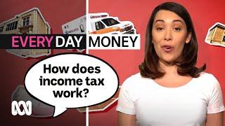 How does income tax work?  Everyday Money  ABC Australia