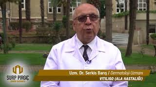 Vitiligo Ala hastalığı - Uzm. Dr. Serkis Barış