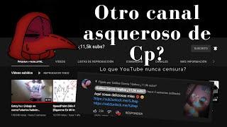 Uno de los problemas de YouTube Otro canal de cp?? #regresando