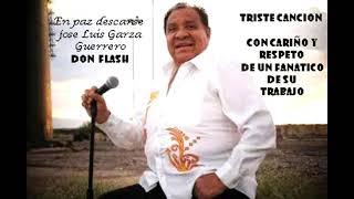 homenaje a jose luis garza don flash TRISTE CANCION autor Sergio villareal