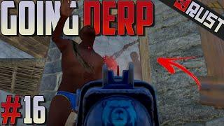 GOING DERP #16 - Rust