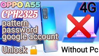#Oppo A55 CPH2325 Pattern Pin Frp Unlock Google Account Bypass #Without pc Hard Reset
