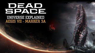 Aegis VII and Marker 3A - Dead Space Universe Explained