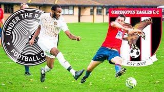 YOU WONT BELIEVE THIS UTR VS ORPINGTON EAGLES  - Under The Radar FC