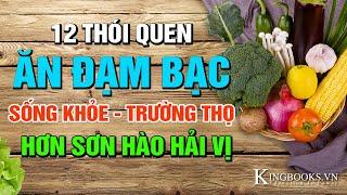 12 THÓI QUEN ĂN ĐẠM BẠC GIÚP SỐNG KHỎE SỐNG THỊ BẤT NGỜ - NGON HƠN SƠN HÀO HẢI VỊ  KINGBOOKS