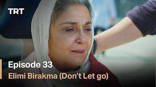 Elimi Birakma Don’t Let Go - Episode 33 English subtitles