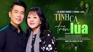 Tình Ca Trên Lúa - Lê Minh Trung & Danh ca Hương Lan  Song Ca Trữ Tình Ngọt Ngào MV