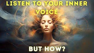 How TO LISTEN TO YOUR INNER VOICE and GET RIGHT DIRECTION  How To Use Your Intuition