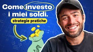 Come e dove investo i miei soldi le mie strategie dinvestimento