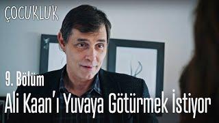 Mahir Ali Kaanı yuvaya götürmek istiyor - Çocukluk 9. Bölüm